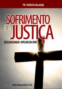 O Sofrimento e a Justiça (Márcio Valadão)