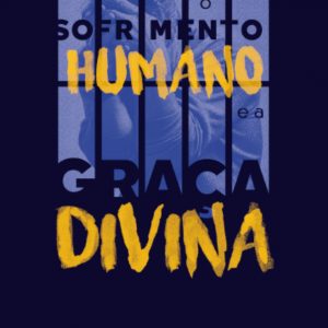 O sofrimento humano e a graça divina (Andreu Monteiro)