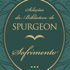 Sofrimento: Seleções da biblioteca de Spurgeon (John Willian)