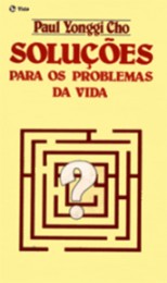 Soluções para os problemas da vida (Paul Yonggi Cho)