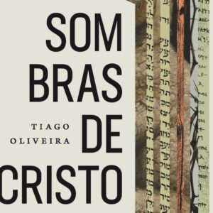 Sombras de Cristo (Tiago Oliveira)