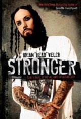 Stronger: Forty Days of Metal and Spirituality (Brian Head Welch)