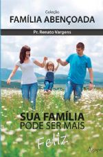 Sua família pode ser mais feliz (Renato Vargens)