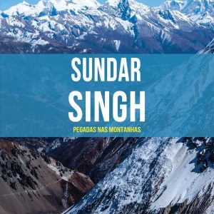 Sundar Singh (Janet Benge – Geoff Benge)