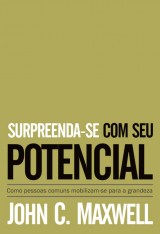 Surpreenda-se com seu potencial (John C. Maxwell)