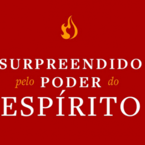 Surpreendido pelo poder do Espírito Santo (Jack Deere)