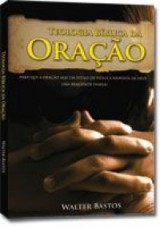 Teologia bíblica da oração (Walter Bastos)