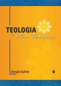 Teologia do Novo Testamento (Donald Guthrie)