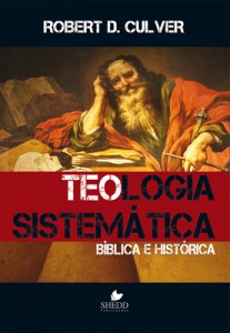 Teologia sistemática: bíblica e histórica (Robert Duncan Culver)