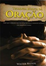 Teologia Bíblica da Oração (Walter Bastos)