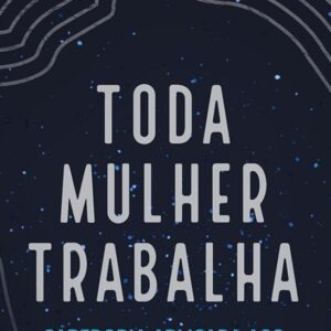 Toda mulher trabalha (Naná Castillo – Claudia Lotti)