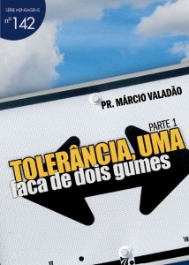 Tolerância, Uma Faca de Dois Gumes (Márcio Valadão)