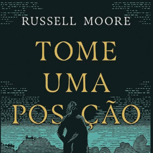 Tome uma posição (Russell Moore)