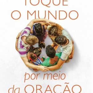 Toque o mundo por meio da oração (Wesley L. Duewel)