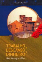 Trabalho, descanso e dinheiro (Timóteo Carriker)