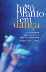 Transforma meu pranto em dança (Henri Nouwen)