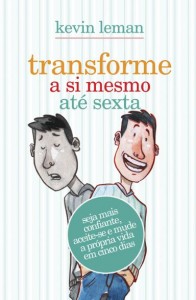 Transforme a si Mesmo Até Sexta (Kevin Leman)