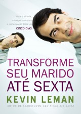 Transforme seu marido até sexta (Kevin Leman)