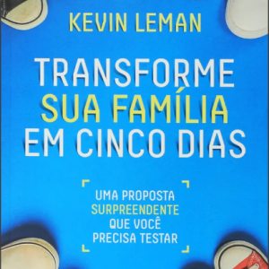 Transforme sua família em cinco dias (Kevin Leman)