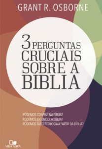 3 perguntas cruciais sobre a Bíblia (Grant R. Osborne)