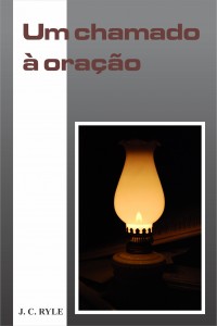 Um chamado à oração (J. C. Ryle)