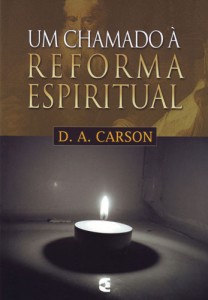 Um chamado à reforma espiritual (D. A. Carson)