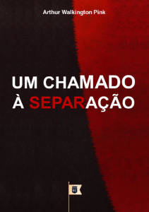 Um chamado à separação (A. W. Pink)