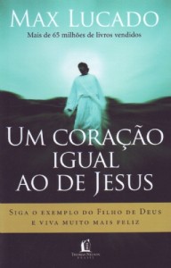 Um coração igual ao de Jesus (Max Lucado)