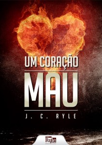 Um coração mau (J. C. Ryle)