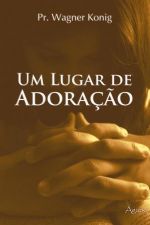 Um lugar de adoração (Wagner Konig)