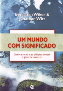 Um mundo com significado (Benjamin Wiker – Jonathan Witt)