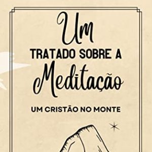 Um tratado sobre a meditação (Thomas Watson)