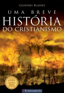 Uma breve história do Cristianismo (Geoffrey Blainey)