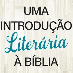 Uma introdução literária à Bíblia (Leland Ryken)