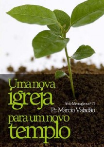 Uma Nova Igreja Para Um Novo Templo (Márcio Valadão)