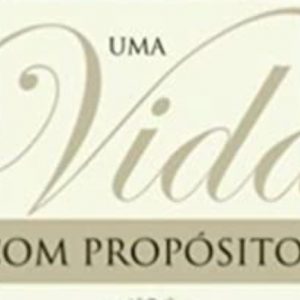 Uma vida com propósitos (Rick Warren)