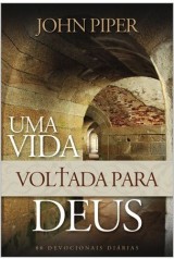 Uma Vida Voltada para Deus (John Piper)