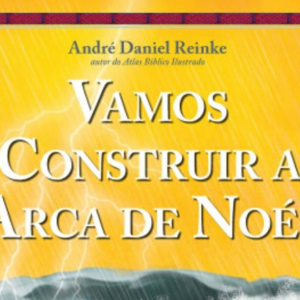 Vamos construir a Arca de Noé? (André Daniel Reinke)