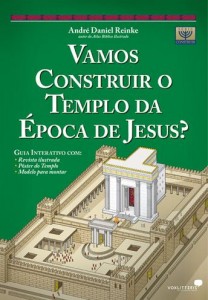 Vamos Construir o Templo da Época de Jesus? (André Daniel Reinke)