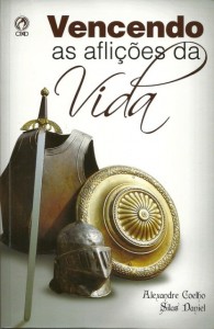 Vencendo as aflições da vida (Alexandre Coelho Galdino – Silas Daniel)