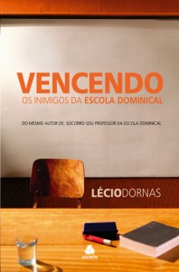 Vencendo os inimigos da escola dominical (Lécio Dornas)