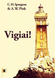 Vigiai! (A. W. Pink – Charles Haddon Spurgeon)