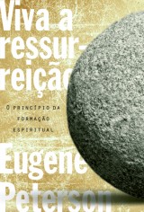 Viva a ressurreição (Eugene Peterson)