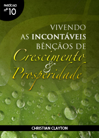 Vivendo as Incontáveis Bençãos de Crescimento e Prosperidade (Christian Clayton)