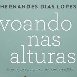 Voando nas Alturas (Hernandes Dias Lopes)