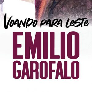 Voando para leste (Emílio Garofalo Neto)