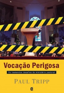 Vocação perigosa (Paul Tripp)