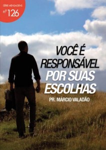 Você é Responsável Por Suas Escolhas (Márcio Valadão)