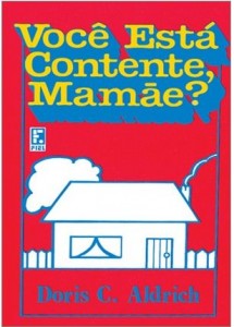 Você Está Contente, Mamãe? (Doris C. Aldrich)