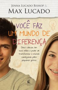 Você Faz um Mundo de Diferença (Max Lucado e Jenna Lucado Bishop)